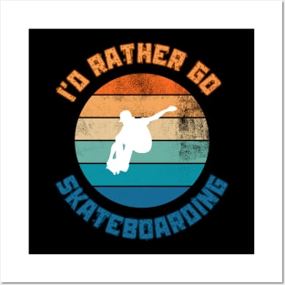 I'd Rather Go Skateboarding. Skate Posters and Art